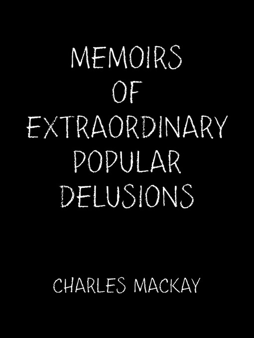 Title details for Memoirs of Extraordinary Popular Delusions by Charles Mackay - Available